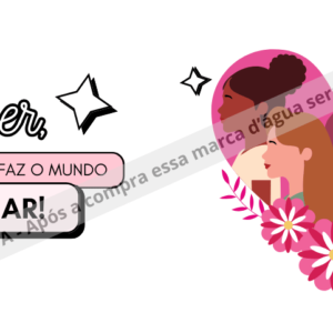 🌟Dia da Mulher teu viver faz um mundo melhor🌟